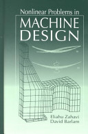 Nonlinear problems in machine design / Eliahu Zahavi, David Barlam.