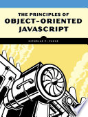 The principles of object-oriented JavaScript / by Nicholas C. Zakas.