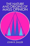 The nature and origins of mass opinion / John R. Zaller.