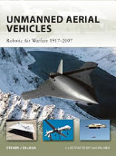 Unmanned aerial vehicles : robotic air warfare 1917-2007 / Steven J Zaloga ; illustrated by Ian Palmer.