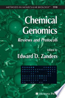 Chemical Genomics Reviews and Protocols / edited by Edward D. Zanders.