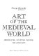 Art of the medieval world : architecture, sculpture, painting, the sacred arts.