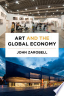 Art and the global economy / John Zarobell.