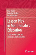 Lesson play in mathematics education : a tool for research and professional development / Rina Zazkis, Nathalie Sinclair, Peter Liljedahl.