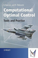 Computational optimal control : tools and practice / by Rafa Zbikowski, S. Subcan.