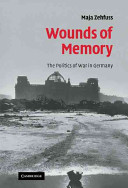 Wounds of memory : the politics of war in Germany / Maja Zehfuss.