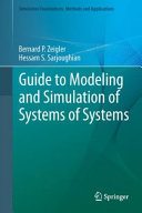 Guide to modeling and simulation of systems of systems / Bernard P. Zeigler, Hessam S. Sarjoughian.