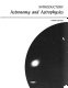 Introductory astronomy and astrophysics / Michael Zeilik, Stephen A. Gregory, Elske v. P. Smith..