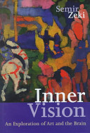 Inner vision : an exploration of art and the brain / Semir Zeki.