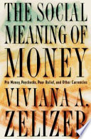 The social meaning of money / Viviana A. Zelizer.