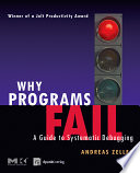 Why programs fail : a guide to systematic debugging / Andreas Zeller.