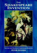 The Shakespeare invention : the life and deaths of Christopher Marlowe / by Peter Zenner.