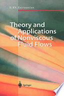 Theory and applications of nonviscous fluid flows / Radyadour K. Zeytounian.