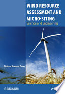 Wind resource assessment and micro-siting : science and engineering / Matthew Huaiquan Zhang.