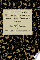 Ideology and economic reform under Deng Xiaoping, 1978-1993 / Wei-Wei Zhang.