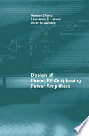 Design of linear RF outphasing power amplifiers / Xuejun Zhang, Lawrence E. Larson, Peter M. Asbeck.
