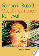 Semantic-based visual information retrieval Yu-Jin Zhang.