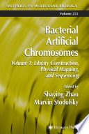 Bacterial Artificial Chromosomes Volume 1 Library Construction, Physical Mapping, and Sequencing / edited by Shaying Zhao, Marvin Stodolsky.