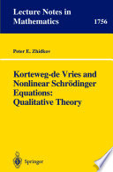 Korteweg-de Vries and nonlinear Schrodinger] equations qualitative theory / Peter E. Zhidkov.
