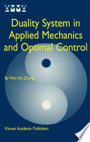 Duality system in applied mechanics and optimal control / by Wan-Xie Zhong.
