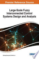 Large-scale fuzzy interconnected control systems design and analysis / Zhixiong Zhong, Chih-Min Lin.