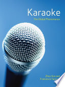 Karaoke : the global phenomenon / Zhou Xun and Francesca Tarocco.