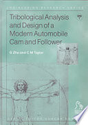 Tribological analysis and design of a modern automobile cam and follower / G. Zhu and C.M. Taylor.