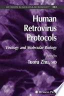 Human Retrovirus Protocols Virology and Molecular Biology / edited by Tuofu Zhu.