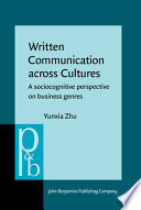 Written communication across cultures : a sociocognitive perspective on business genres / Yunxia Zhu.