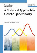 A statistical approach to genetic epidemiology : concepts and applications / Andreas Ziegler and Inke R. König.