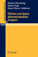 Flachen und ebene diskontinuierliche Gruppen H. Zieschang, E. Vogt, H.-D. Coldewey.