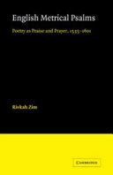 English metrical psalms : poetry as praise and prayer 1535-1601 / Rivkah Zim.