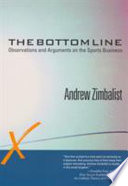 The bottom line : observations and arguments on the sports business / Andrew Zimbalist.