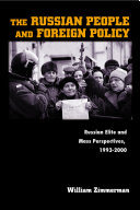 The Russian people and foreign policy : Russian elite and mass perspectives, 1993-2000.
