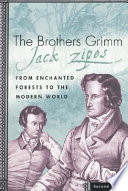 The Brothers Grimm : from enchanted forests to the modern world.