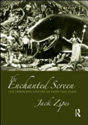 The enchanted screen : the unknown history of fairy-tale films / Jack Zipes.