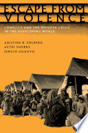 Escape from violence : conflict and the refugee crisis in the developing world / Aristide R. Zolberg, Astri Suhrke, Sergio Aguayo.