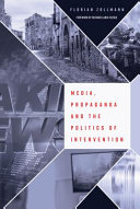 Media, propaganda and the politics of intervention / Florian Zollmann.