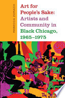 Art for people's sake : artists and community in Black Chicago, 1965-75 / Rebecca Zorach.