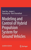 Modeling and control of hybrid propulsion for ground vehicles / Yuan Zou, Junqiu Li, Xiaosong Hu, Yann Chamaillard.