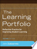 Learning portfolio reflective practice for improving student learning / John Zubizarreta.