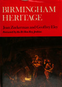 Birmingham heritage / (by) Joan Zuckerman and Geoffrey Eley ; foreword by Roy Jenkins.
