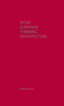Thinking architecture / Peter Zumthor.