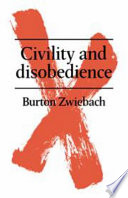 Civility and disobedience / (by) Burton Zwiebach.