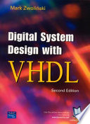 Digital system design with VHDL / Mark Zwoliński.