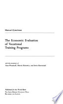 The economic evaluation of vocational training programs / Manuel Zymelman ; with the assistance of Alan Woodruff, Morris Horowitz, Irwin Herrnstadt.