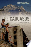 Caucasus an introduction. / Thomas de Waal.