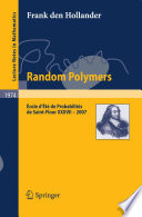 Random polymers École dÉté de probabilités de saint-flour XXXVII - 2007 / by Frank den Hollander.