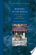 Workers of the world : essays toward a global labor history / Marcel van der Linden.